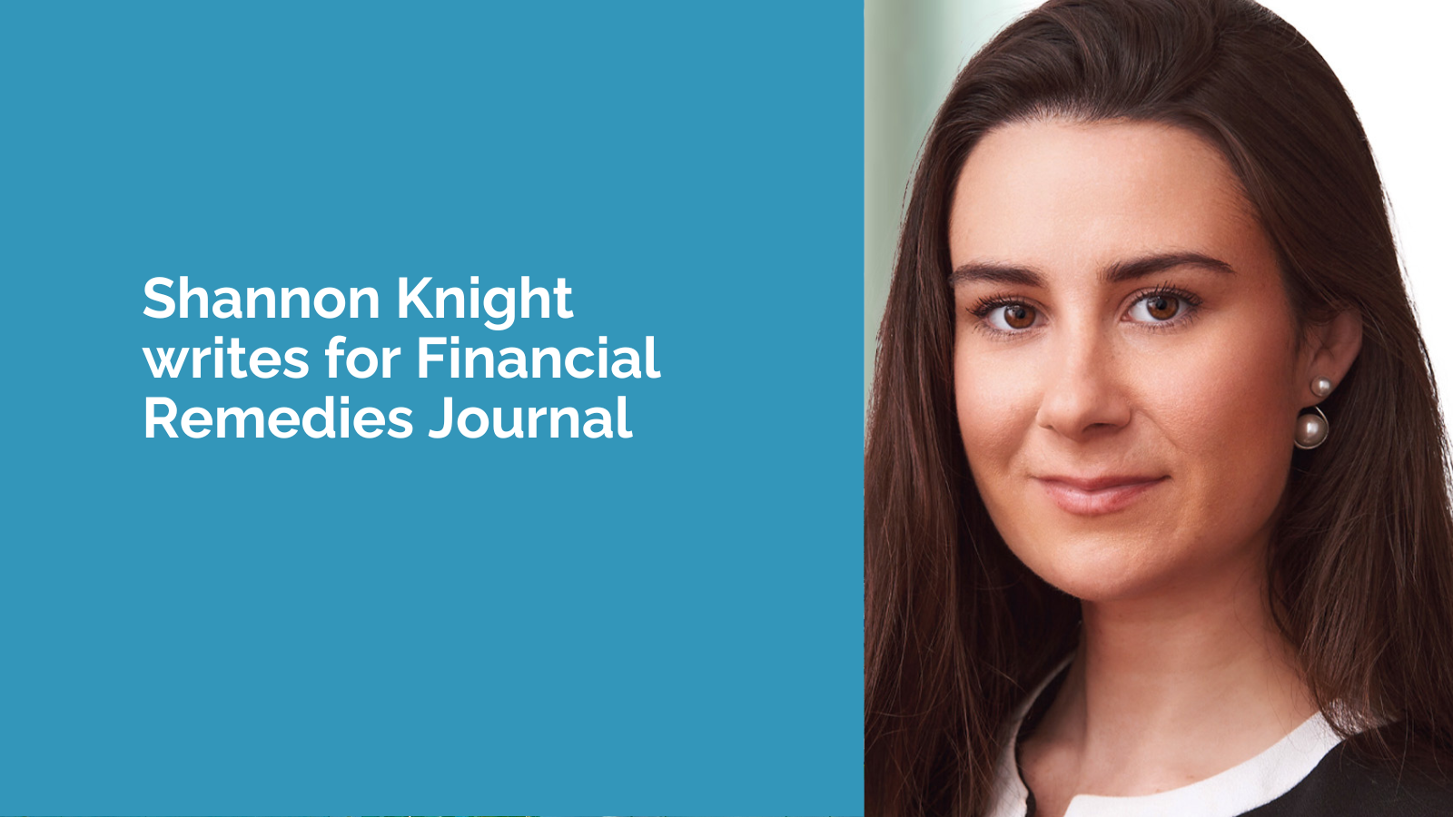 Shannon Knight writes for the Financial Remedies Journal