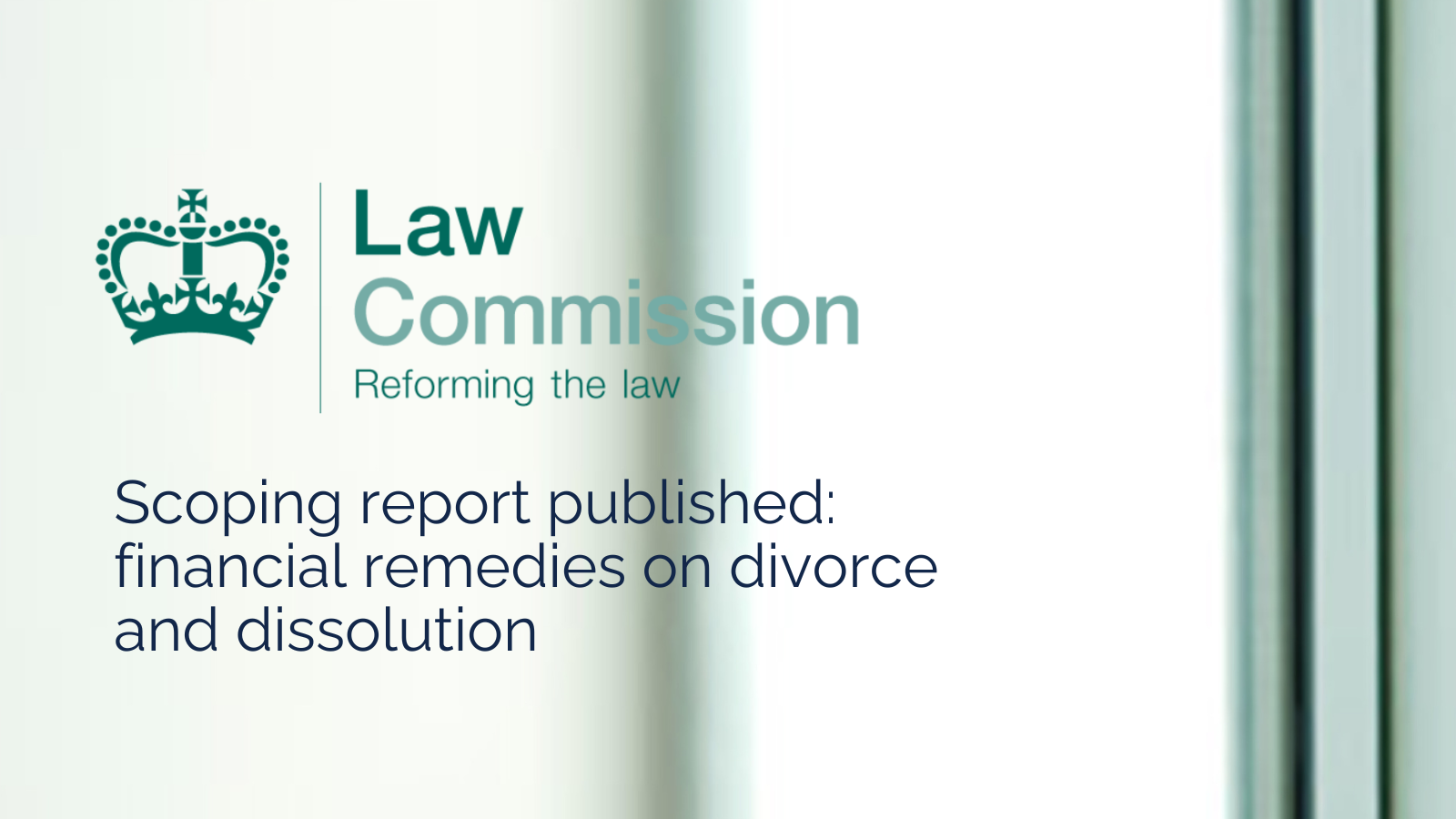 Law Commission publishes scoping report on financial remedies on divorce and dissolution