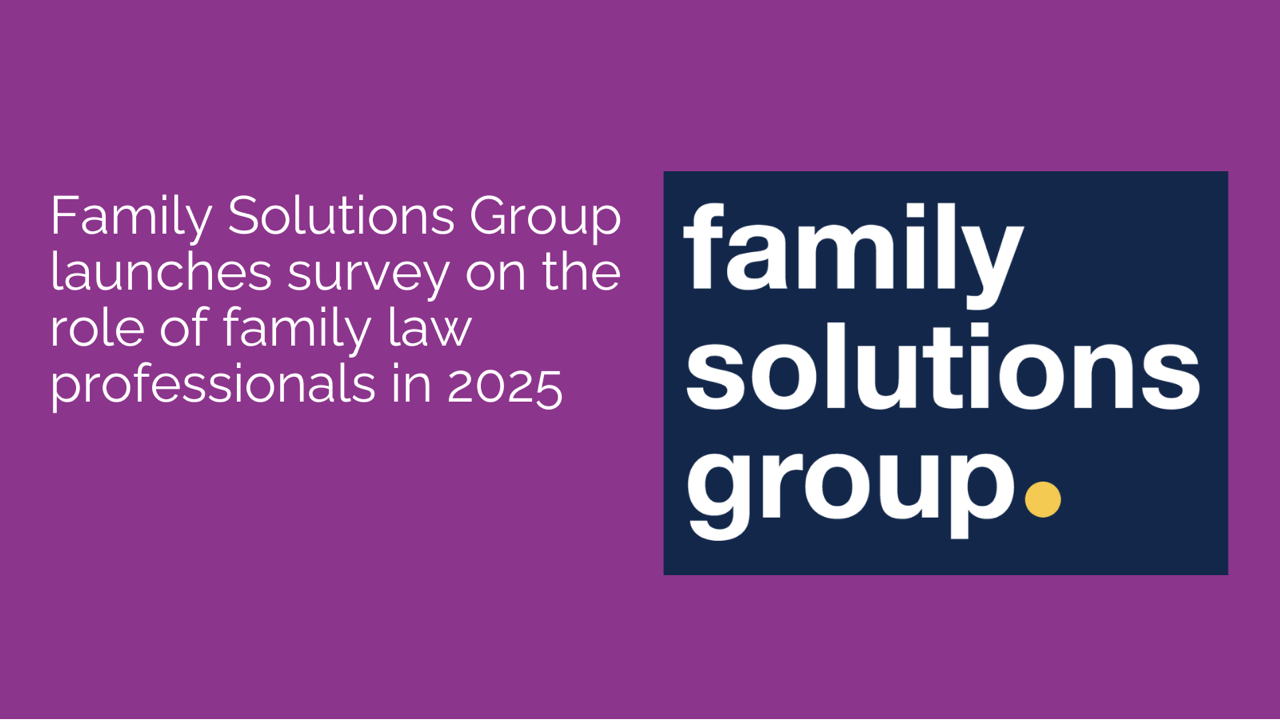 Family Solutions Group launches survey on the role of family law professionals in 2025